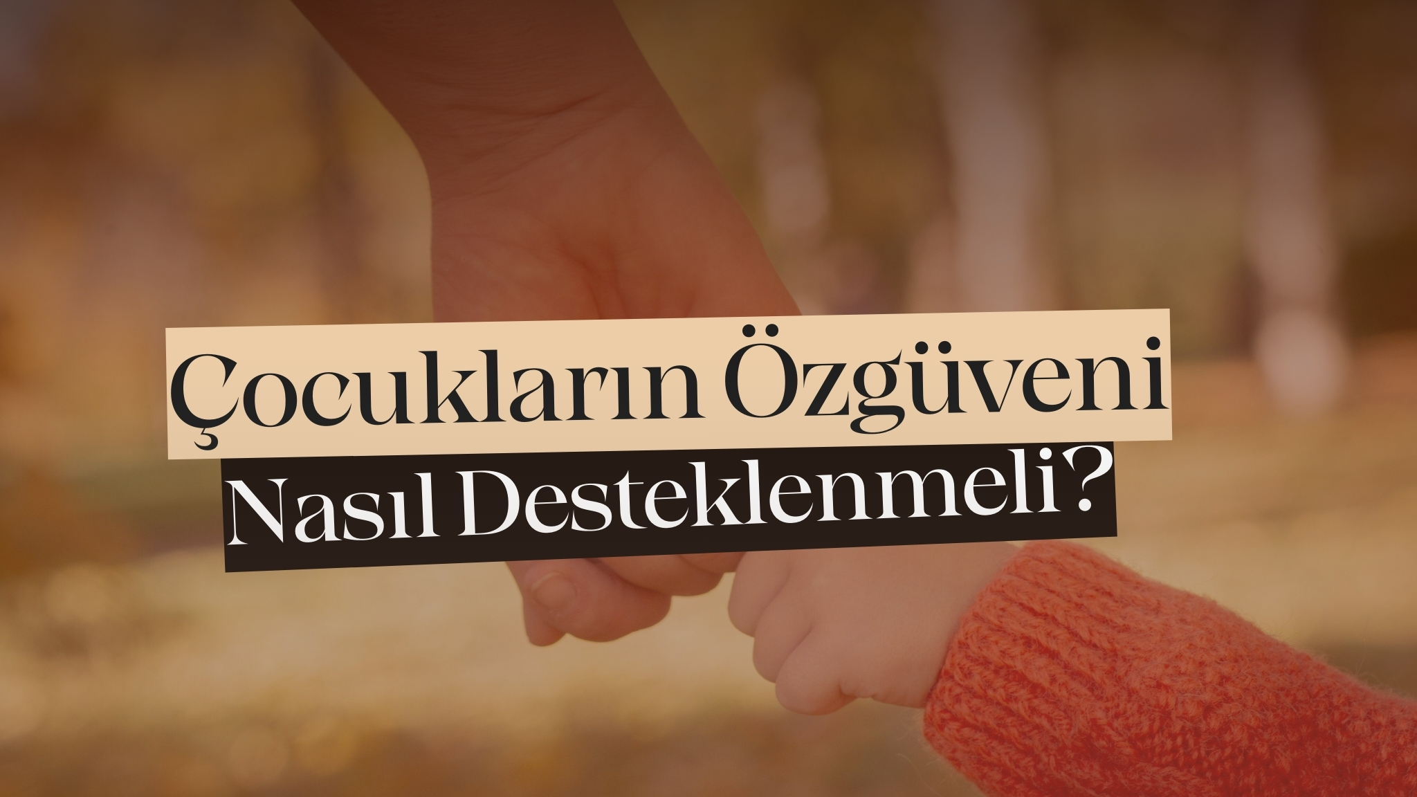 Çocuklarda Öz Güven Nasıl Geliştirilir?